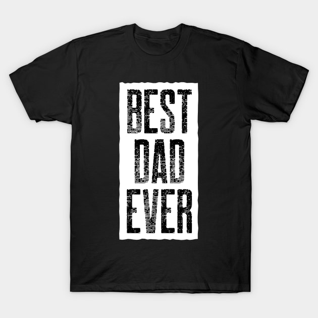 Best Dad Ever T-Shirt by Horisondesignz